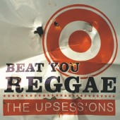 Upsessions 'Beat You Reggae'  CD